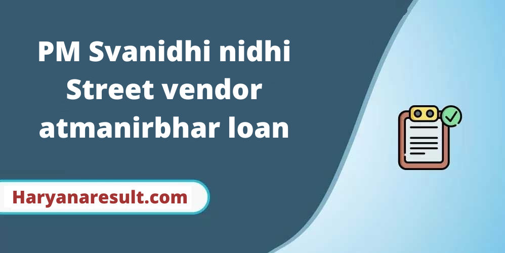 PM Svanidhi nidhi Street vendor atmanirbhar loan